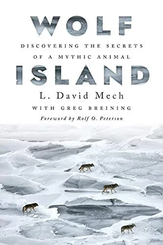 Wolf Island: Discovering The Secrets Of A Mythic Animal