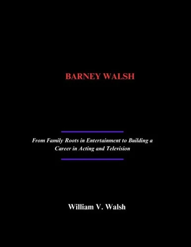 Barney Walsh: From Family Roots in Entertainment to Building a Career in Acting and Television