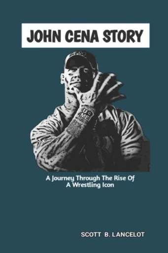 John Cena Story: A Journey Through The Rise of A Wrestling Icon
