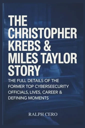 The Christopher Krebs & Miles Taylor Story: The Full Details Of The Former Top Cybersecurity Officials Lives, Career & Defining Moments.