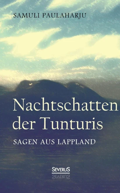 Nachtschatten Der Tunturis: Sagen Aus Lappland (Finnland) (German Edition)