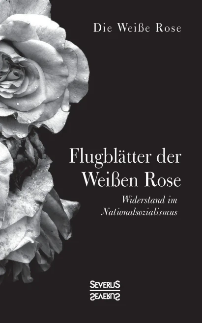 Flugblã¤Tter Der Weiãÿen Rose: Widerstand Im Nationalsozialismus (German Edition)