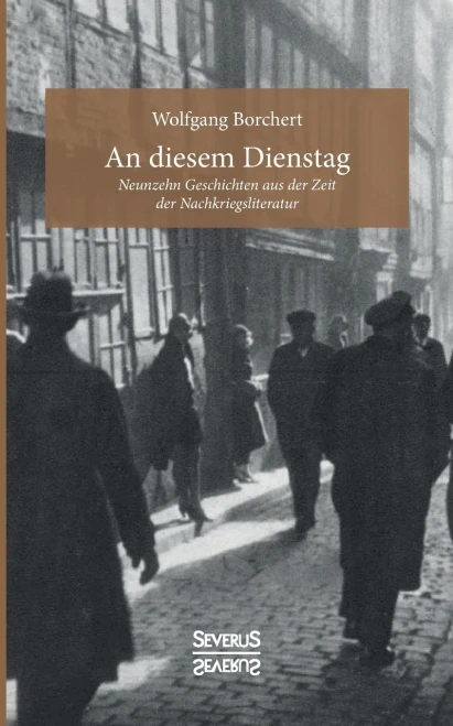 An Diesem Dienstag: Neunzehn Geschichten Aus Der Zeit Der Nachkriegsliteratur (German Edition)