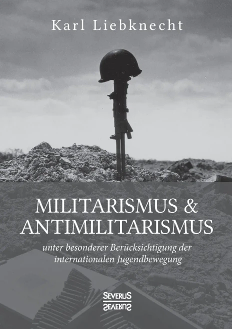 Militarismus Und Antimilitarismus: Unter Besonderer Berã¼Cksichtigung Der Internationalen Jugendbewegung (German Edition)