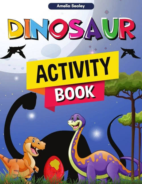 Dinosaur Activity Book: Fun Dino Activity Book, A Great Prehistoric Activity Workbook For Boys And Girls