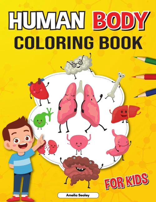 Human Body Coloring Book For Kids: Anatomy Coloring Book For Kids, The Human Anatomy Coloring Book To Learn And Understand Human Organs