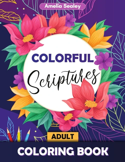 Colorful Scriptures Adult Coloring Book: Color The Psalms Coloring Book, Scripture Coloring Book For Adults