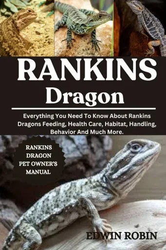 Rankins Dragon: Everything You Need To Know About Rankins Dragons Feeding, Health Care, Habitat, Handling, Behavior And Much More.