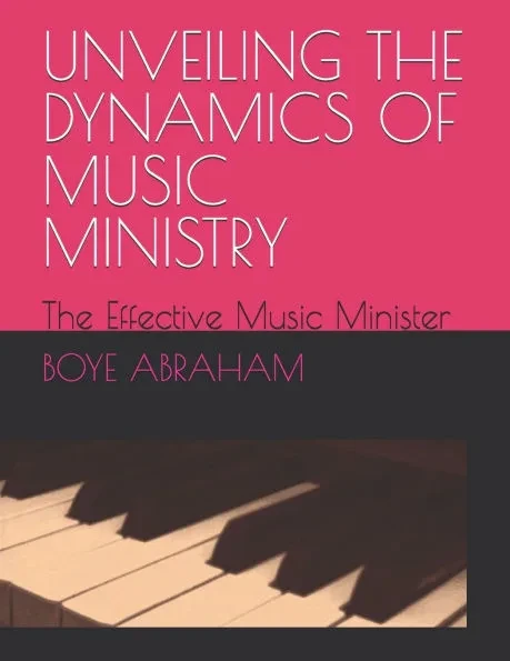 Unveiling the Dynamics of Music Ministry: The Effective Music Minister