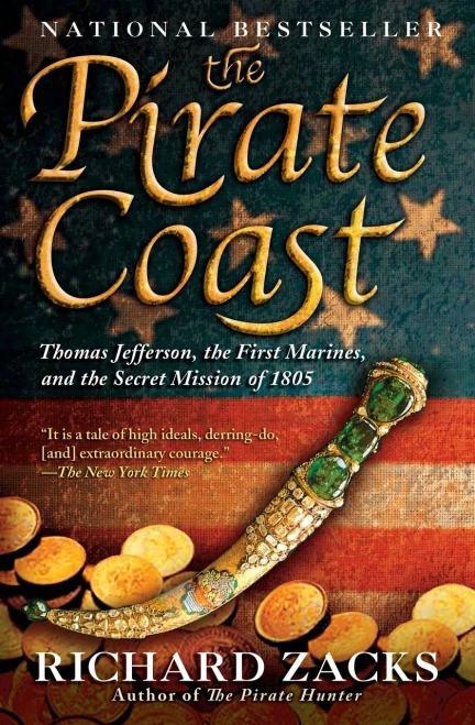 The Pirate Coast: Thomas Jefferson, The First Marines, And The Secret Mission Of 1805
