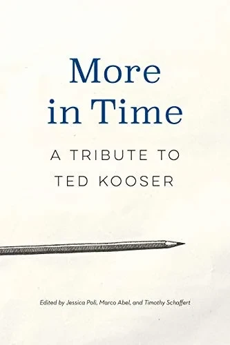 More In Time: A Tribute To Ted Kooser