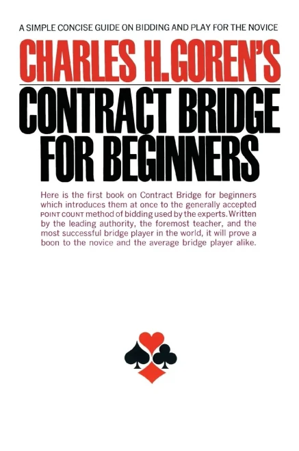 Contract Bridge For Beginners: A Simple Concise Guide On Bidding And Play For The Novice