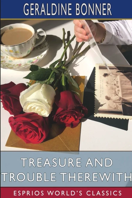 Treasure and Trouble Therewith (Esprios Classics): A Tale of California