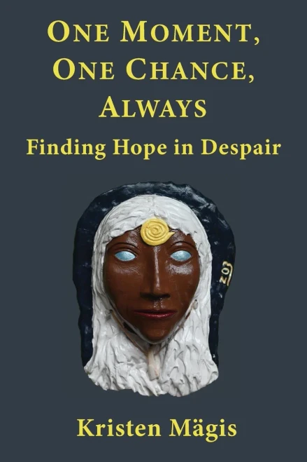 One Moment, One Chance, Always: Finding Hope in Despair