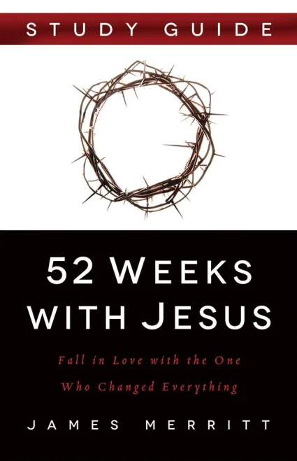 52 Weeks With Jesus Study Guide: Fall In Love With The One Who Changed Everything