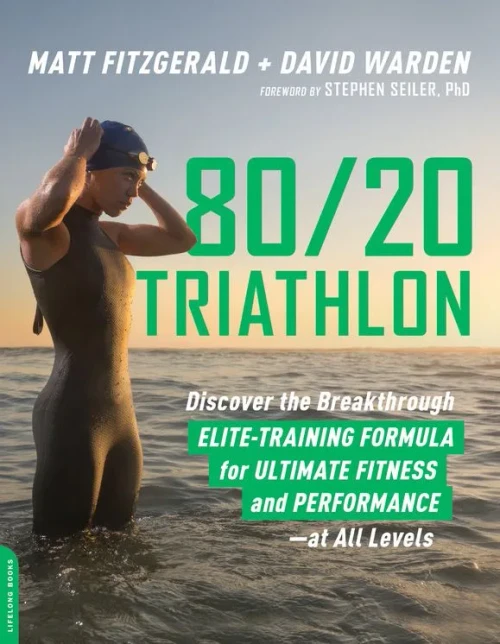 80/20 Triathlon: Discover The Breakthrough Elite-Training Formula For Ultimate Fitness And Performance At All Levels