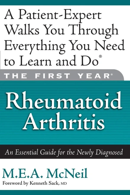 The First Year: Rheumatoid Arthritis: An Essential Guide For The Newly Diagnosed