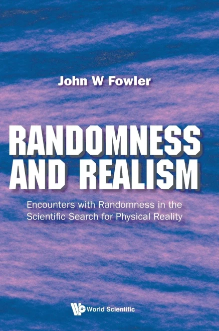 Randomness And Realism: Encounters With Randomness In The Scientific Search For Physical Reality