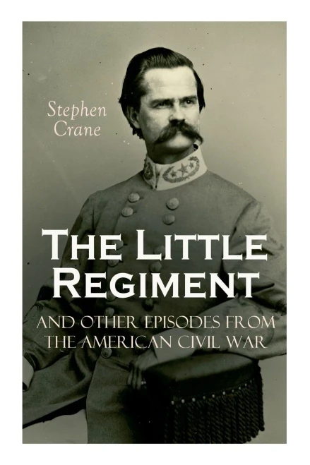 The Little Regiment And Other Episodes From The American Civil War