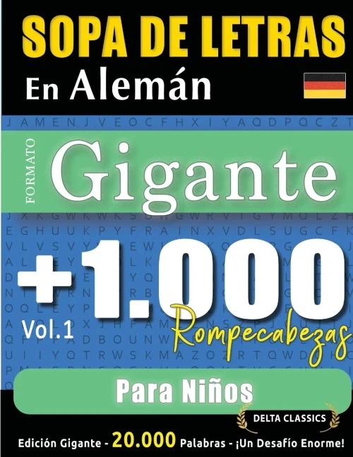 Sopa de Letras En Alemán Formato Gigante: 1.000 Rompecabezas Para Niños - Vol.1 - Delta Classics - Edición Gigante - 20.000 Palabras - ¡Un Desafío Eno