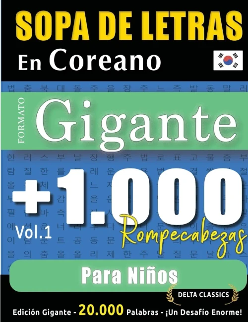 Sopa de Letras En Coreano Formato Gigante: 1.000 Rompecabezas Para Niños - Vol.1 - Delta Classics - Edición Gigante - 20.000 Palabras - ¡Un Desafío En