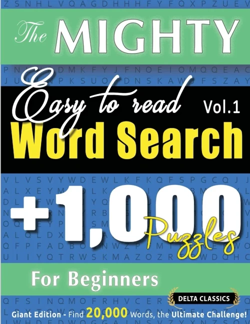 The Mighty Easy to Read Word Search - 1,000 Puzzles for Beginners - Delta Classics - Giant Edition - Find 20,000 Words, the Ultimate Challenge!