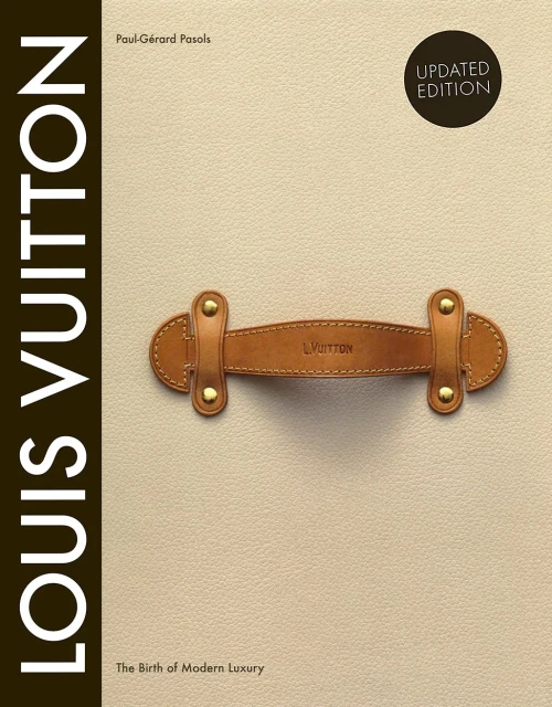 Louis Vuitton: The Birth Of Modern Luxury Updated Edition