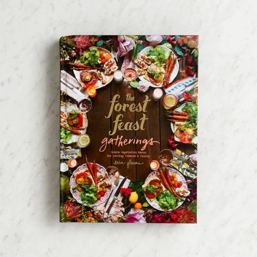 The Forest Feast Gatherings: Simple Vegetarian Menus For Hosting Friends & Family