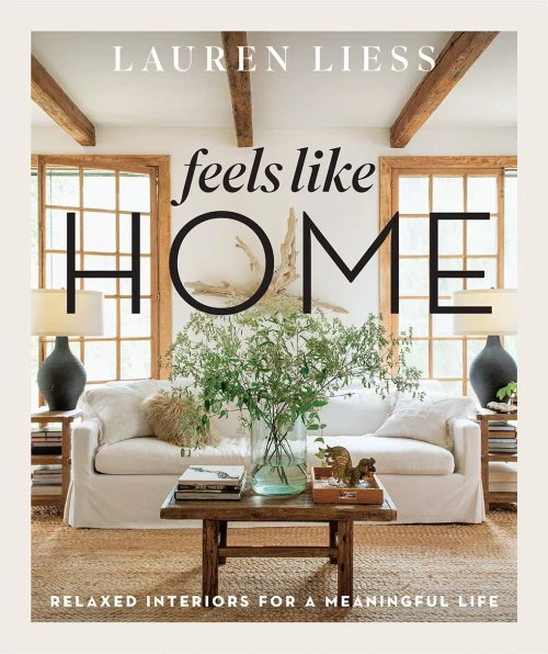 Feels Like Home: Relaxed Interiors For A Meaningful Life