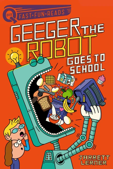 Geeger The Robot Goes To School: Geeger The Robot (Quix)