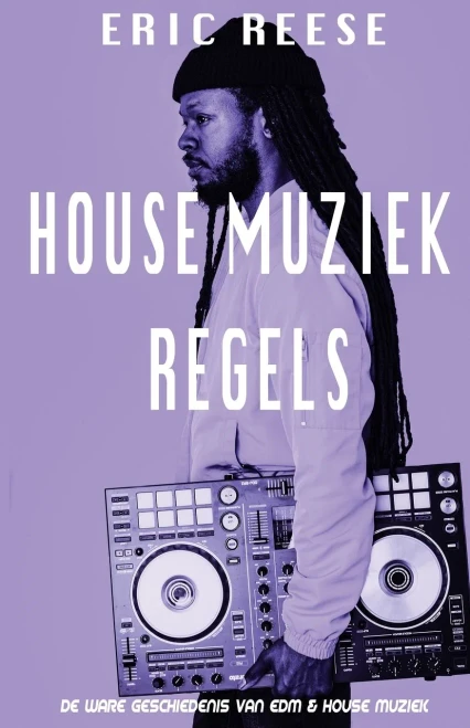 House Muziek Regels: De ware geschiedenis van EDM & House muziek