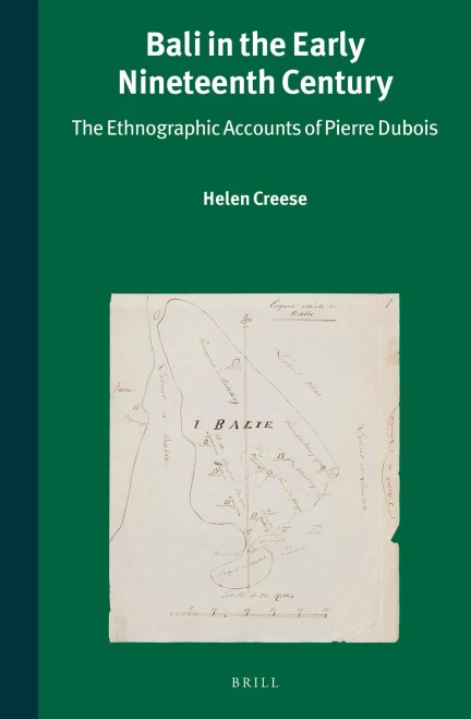 Bali In The Early Nineteenth Century: The Ethnographic Accounts Of Pierre Dubois (Verhandelingen Van Het Koninklijk Instituut Voor Taal-, Land) (English And French Edition)