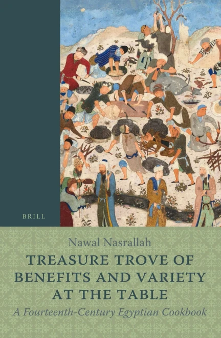 Treasure Trove Of Benefits And Variety At The Table: A Fourteenth-Century Egyptian Cookbook English Translation, With An Introduction And Glossary (Islamic History And Civilization)
