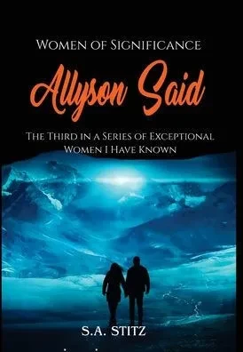 Women of Significance - Allyson Said: The third in a series of exceptional women I have known
