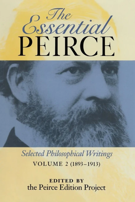 The Essential Peirce, Volume 2: Selected Philosophical Writings, 1893-1913