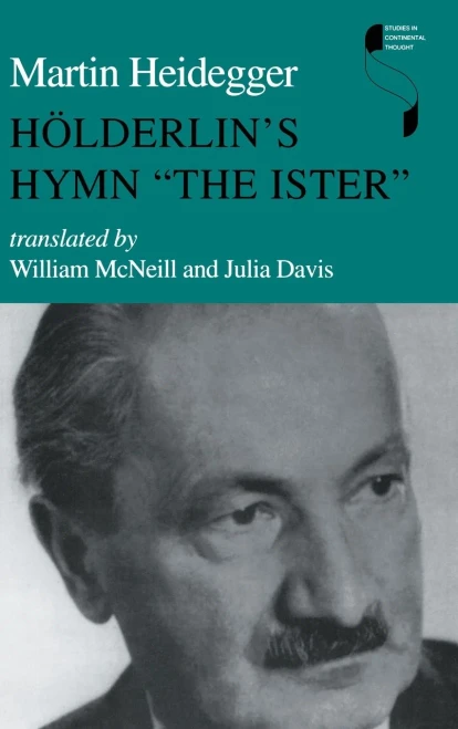 Hã¶LderlinâS Hymn "The Ister": Hoâ¨Lderlin'S Hymn "The Ister" (Studies In Continental Thought)