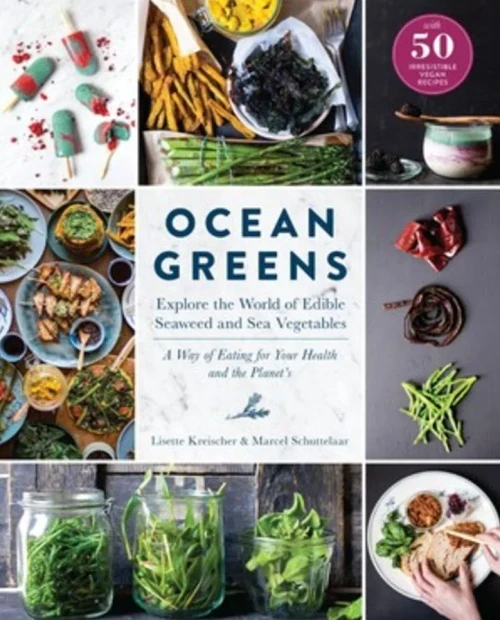 Ocean Greens: Explore The World Of Edible Seaweed And Sea Vegetables: A Way Of Eating For Your Health And The Planet?çös