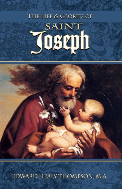 The Life And Glories Of St. Joseph