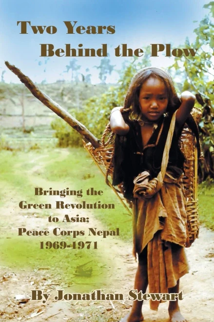 Two Years Behind the Plow: Bringing the Green Revolution to Asia; Peace Corps Nepal 1969-1971 - (Paperback or Softback)