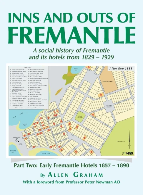 Inns and Outs of Fremantle: A social history of Fremantle and its hotels from 1829 - 1929 - (Hardback or Cased Book)