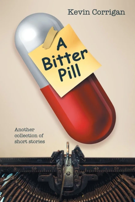 A Bitter Pill: Another collection of short stories