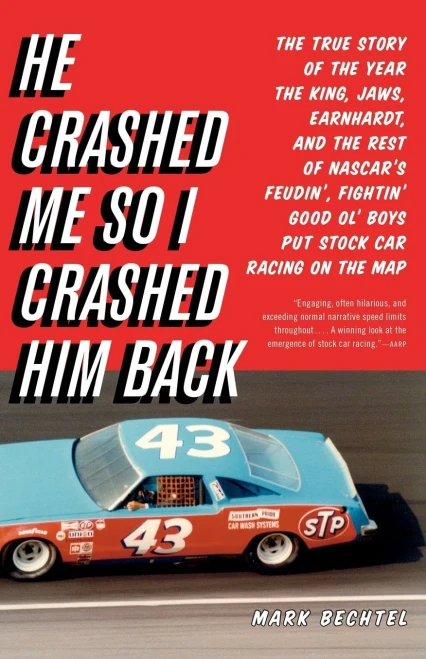 He Crashed Me So I Crashed Him Back: The True Story Of The Year The King, Jaws, Earnhardt, And The Rest Of Nascar'S Feudin', Fightin' Good Ol' Boys Put Stock Car Racing On The Map