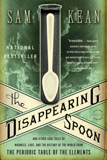 The Disappearing Spoon: And Other True Tales Of Madness, Love, And The History Of The World From The Periodic Table Of The Elements - Paperback