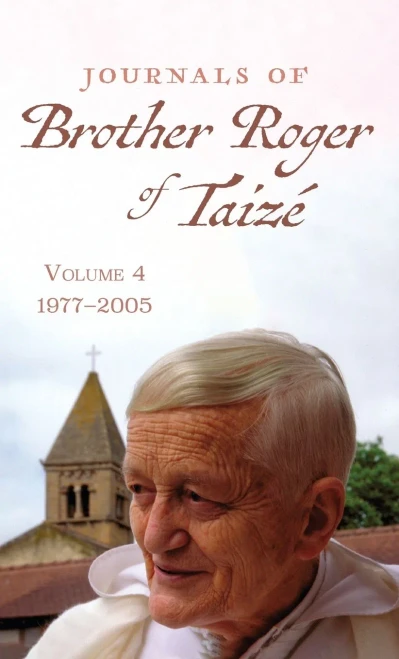 Journals of Brother Roger of Taizé, Volume 4: 1977-2005 - (Hardback or Cased Book)