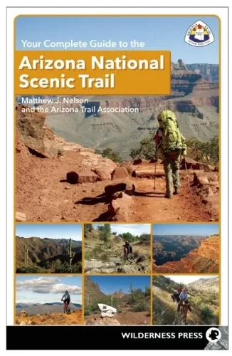 Your Complete Guide To The Arizona National Scenic Trail