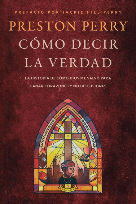 Cómo Decir La Verdad: La Historia de Cómo Dios Me Salvó Para Ganar Corazones Y No Discusiones