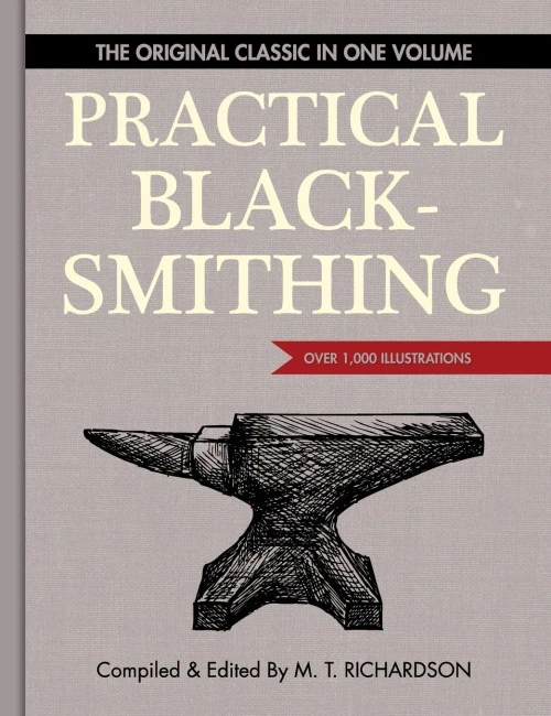 Practical Blacksmithing: The Original Classic In One Volume - Over 1,000 Illustrations