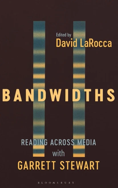 Bandwidths: Reading Across Media with Garrett Stewart