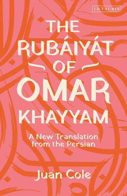 The Rub?Íiy?Ít Of Omar Khayyam: A New Translation From The Persian