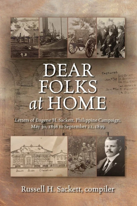 Dear Folks At Home: Letters of Eugene H. Sackett, Philippine Campaign, May 30, 1898 to September 22, 1899 - (Paperback or Softback)